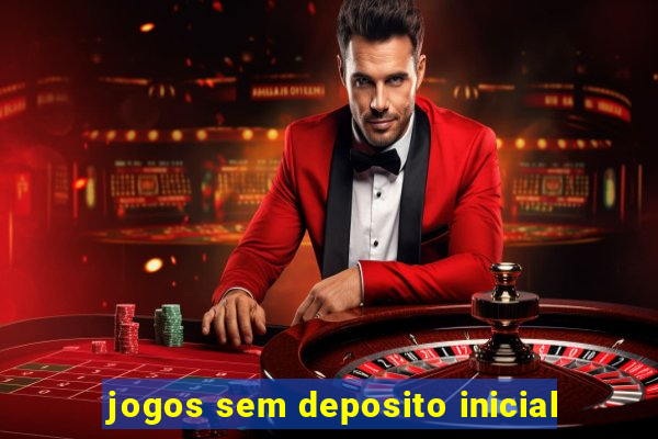 jogos sem deposito inicial